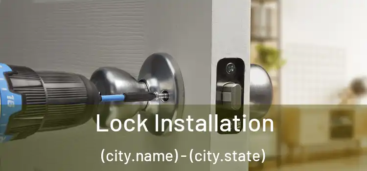  Lock Installation (city.name) - (city.state)